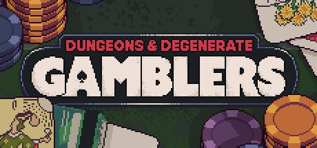 Dungeons &amp; Degenerate Gamblers