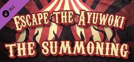 Escape the Ayuwoki - The Summoning